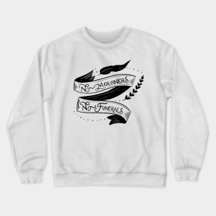 No mourners, no funerals - Leigh Bardugo Crewneck Sweatshirt